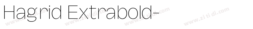 Hagrid Extrabold字体转换 Hagrid Extrabold字体转换